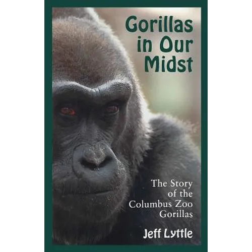 Gorillas in Our Midst: The Story of the Columbus Zoo Gorillas