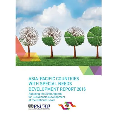 Asia Pacific Countries with Special Needs Development Report 2016: Adapting the 2030 Agenda for Sustainable Development at the National Level