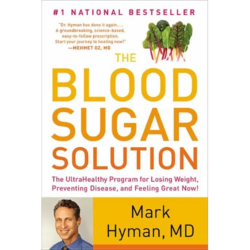 The Blood Sugar Solution: The Ultrahealthy Program for Losing Weight, Preventing Disease, and Feeling Great Now!