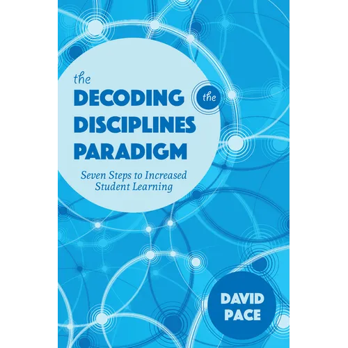 The Decoding the Disciplines Paradigm: Seven Steps to Increased Student Learning