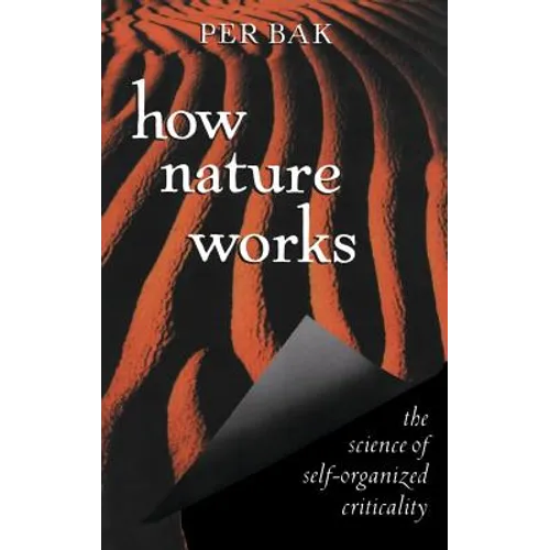 How Nature Works: The Science of Self-Organized Criticality