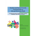 Student and Parent Friendly Tutorial Guide to 4th and 5th Grade Math: A Supplemental Guide for Students, Parents, Teachers, Substitutes, Tutors and Ho