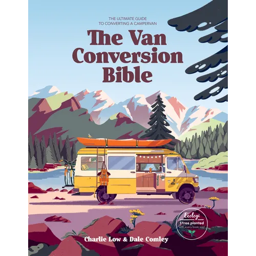 Van Conversion Bible: The Ultimate Guide to Converting a Campervan
