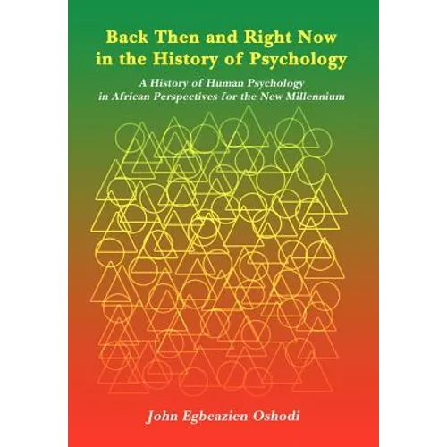 Back Then and Right Now in the History of Psychology: A History of Human Psychology in African Perspectives for the New Millennium