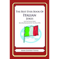The Best Ever Book of Italian Jokes: Lots and Lots of Jokes Specially Repurposed for You-Know-Who