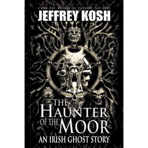 The Haunter of the Moor: An Irish Ghost Story