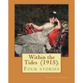 Within the Tides (1915). By: Joseph Conrad: Four stories