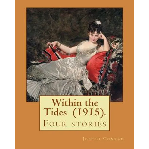 Within the Tides (1915). By: Joseph Conrad: Four stories