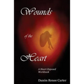 Wounds of the Heart Workbook: A Heart Exposed