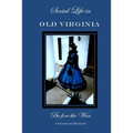 Social Life in Old Virginia Before the War, Annotated and Illustrated.