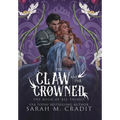 The Claw and the Crowned: A Standalone Royal Enemies to Lovers Fantasy Romance