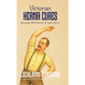 Victorian Hernia Cures: Nonsurgical Self-Treatment of Inguinal Hernia