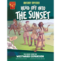 History Tipsters Head Off Into the Sunset: The Inside Scoop on Westward Expansion