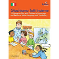 Giochiamo Tutti Insieme - 20 Games to Play with Children to Encourage and Reinforce Italian Language and Vocabulary: 20 Games to Play with Children to