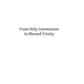 From Holy Communion to Blessed Trinity