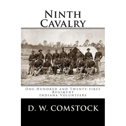 Ninth Cavalry: One-Hundred and Twenty-first Regiment Indiana Volunteers