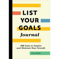 List Your Goals Journal: 100 Lists to Inspire and Motivate Your Growth