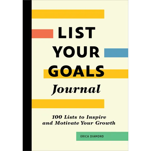 List Your Goals Journal: 100 Lists to Inspire and Motivate Your Growth