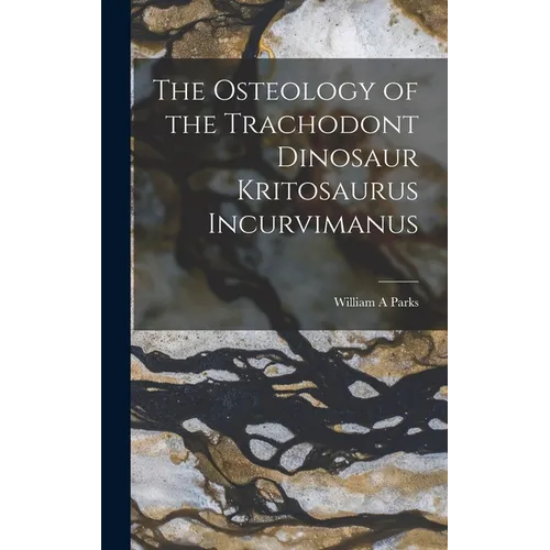 The Osteology of the Trachodont Dinosaur Kritosaurus Incurvimanus