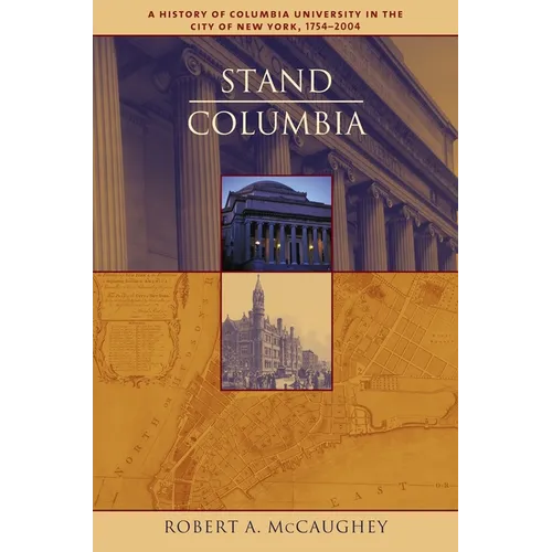 Stand, Columbia: A History of Columbia University in the City of New York, 1754-2004