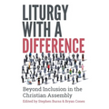 Liturgy with a Difference: The Boundless Riches of Christ in the Church at Prayer