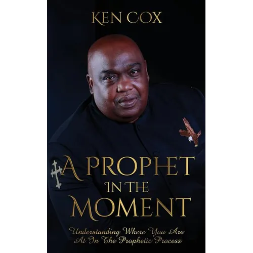 A Prophet In The Moment: Understanding Where You Are At In The Prophetic Process