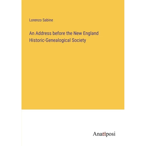 An Address before the New England Historic-Genealogical Society