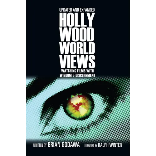 Hollywood Worldviews: Watching Films with Wisdom and Discernment