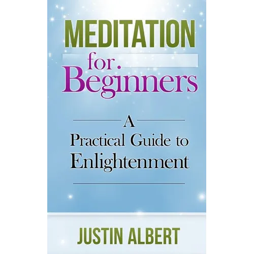 Meditation for Beginners: A Practical Guide to Enlightenment: Meditation Techniques