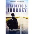 Diabetic's Journey: How Type 2 Diabetes Can be Reversed and Cured