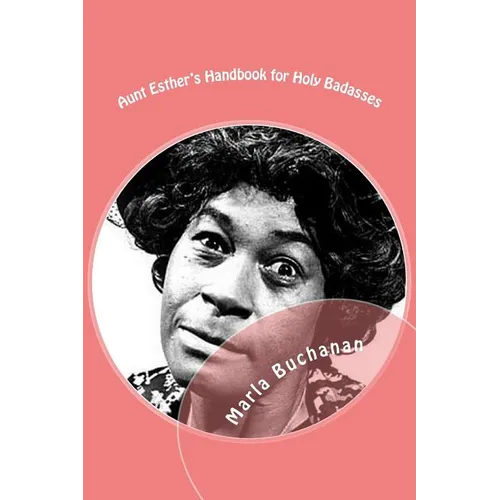 Aunt Esther's Handbook for Holy Badasses