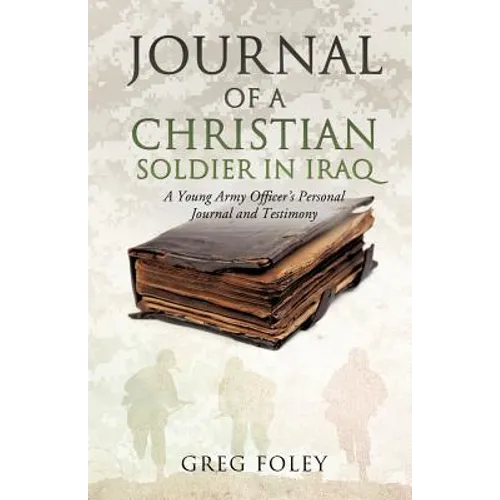 Journal of a Christian Soldier in Iraq