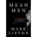 Mean Men: The Perversion of America's Self-Made Man