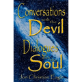 Conversations with the Devil - Dialogues with the Soul: Close Encounters of a very Different Kind