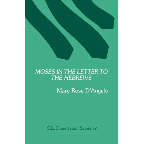 Moses in the Letter to the Hebrews