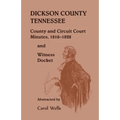Dickson County Tennessee County and Circuit Court Minutes, 1816-1828 and Witness Docket