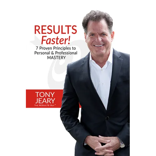 Results Faster!: 7 Proven Principles to Personal & Professional Mastery