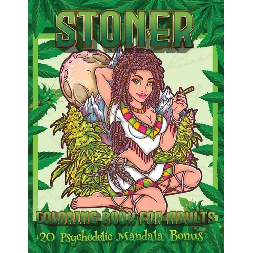 Stoner Coloring Book For Adults: +20 Psychedelic Mandala Bonus - Psychedelic Coloring Books For Adults Relaxation And Stress Relief
