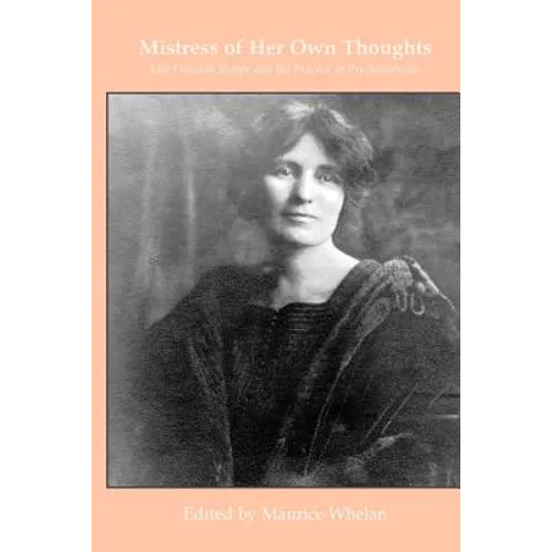 Mistress of her own thoughts: Ella Freeman Sharpe and the Practice of Psychoanalysis