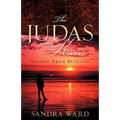 The Judas Kiss...Healing From Betrayal