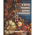 The Keto Thanksgiving Cookbook: How To Have A Keto Thanksgiving With Twenty-Two Easy Recipes