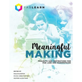 Meaningful Making: Projects and Inspirations for Fab Labs and Makerspaces