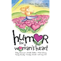 Humor for a Woman's Heart: Stories, Quips, and Quotes to Lift the Heart