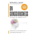 On Consciousness: Science & Subjectivity - Updated Works on Global Workspace Theory