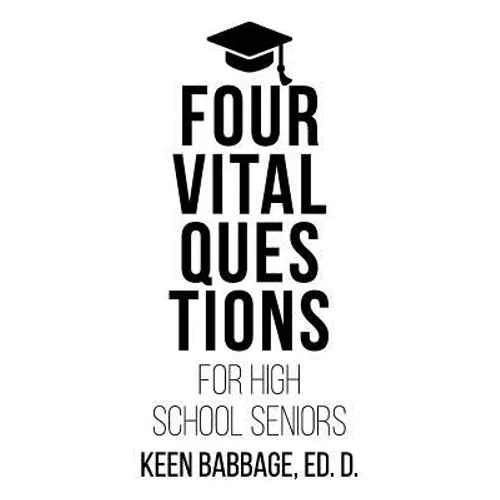 Four Vital Questions for High School Seniors