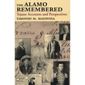 The Alamo Remembered: Tejano Accounts and Perspectives