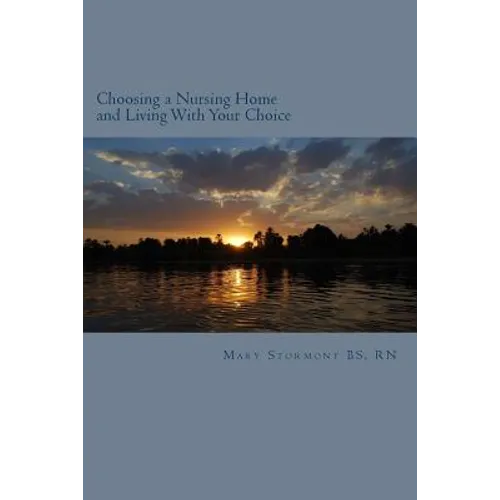 Choosing a Nursing Home and Living With Your Choice