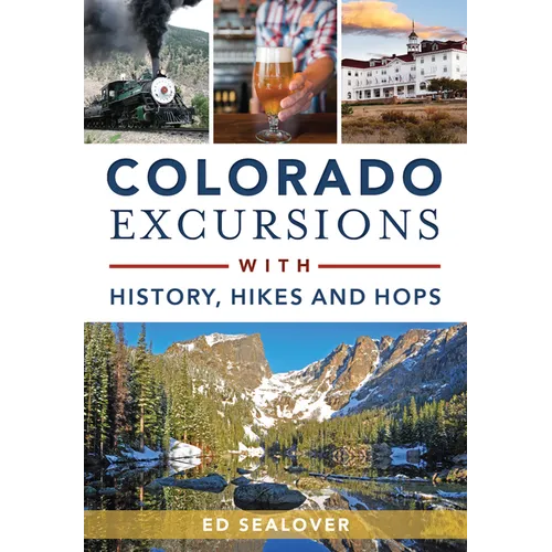 Colorado Excursions with History, Hikes and Hops