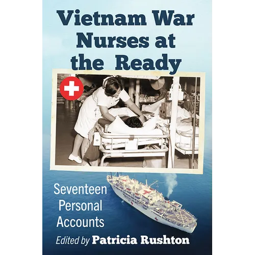 Vietnam War Nurses at the Ready: Seventeen Personal Accounts