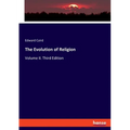 The Evolution of Religion: Volume II. Third Edition
